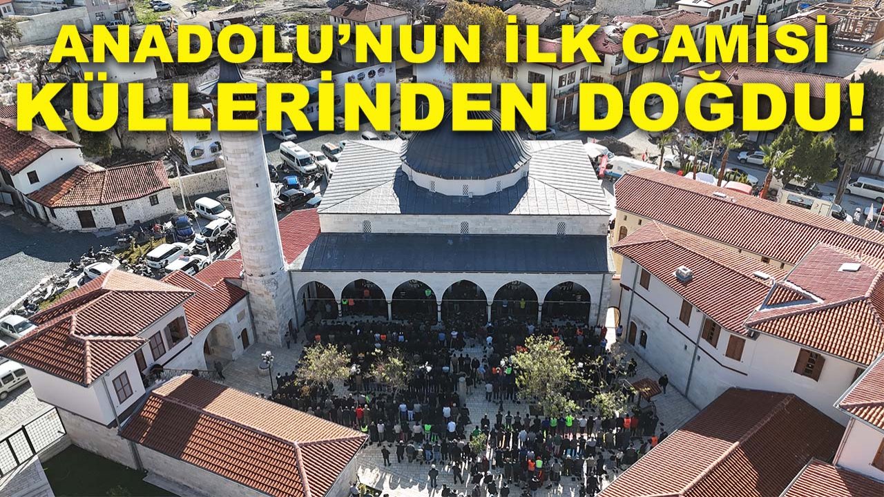 Anadolu’nun ilk camisi küllerinden doğdu! İlk cuma namazı kılındı