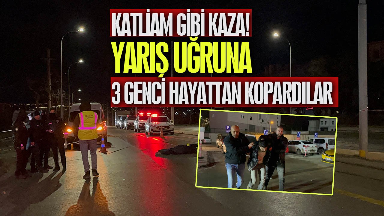 Katliam gibi kaza! Yarış uğruna 3 genci hayattan kopardılar