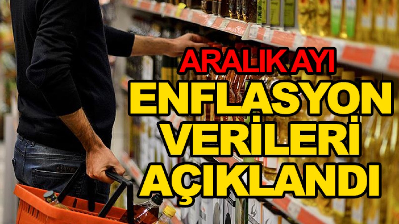 Aralık ayı enflasyon verileri açıklandı