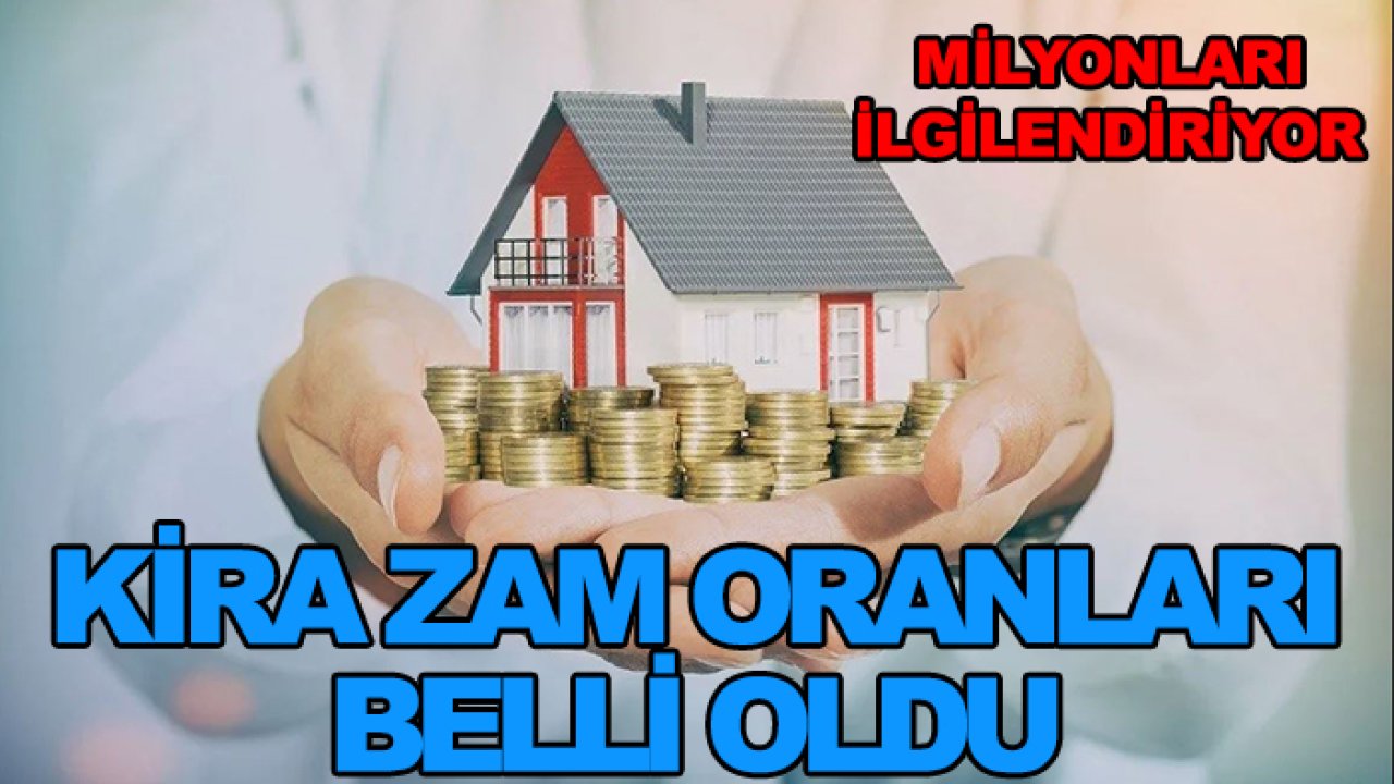 Son dakika! Milyonları ilgilendiriyor: Kira zam oranları açıklandı