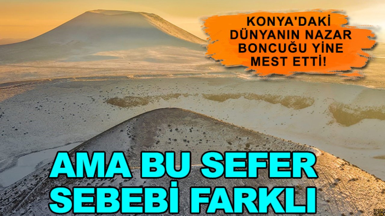 Konya'daki Dünyanın nazar boncuğu yine mest etti! Ama bu sefer sebebi farklı