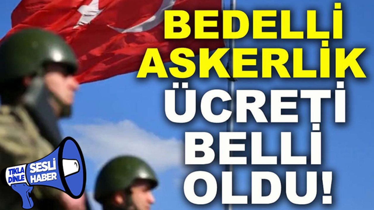 Bedelli askerlik ücreti belli oldu!