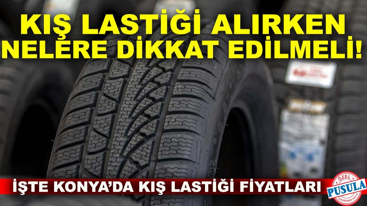 Kış lastiği alırken nelere dikkat edilmeli! İşte Konya’da kış lastiği fiyatları…