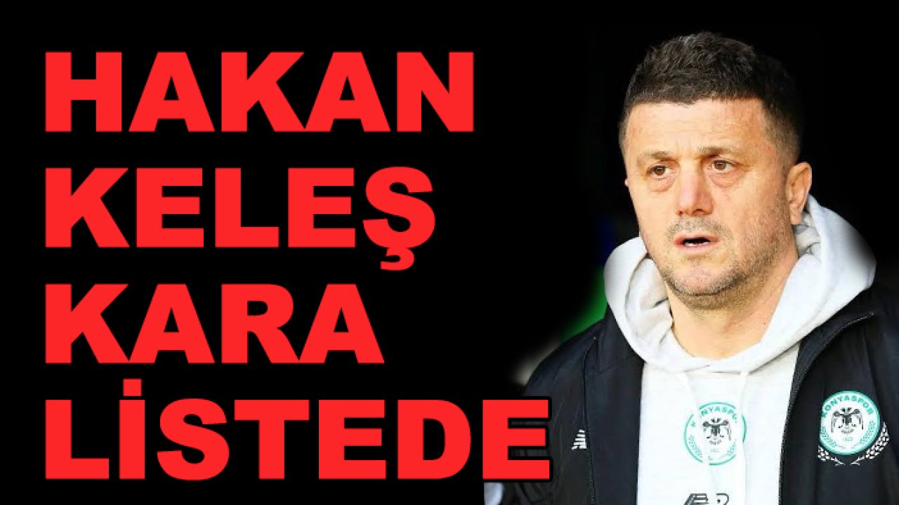 Konyaspor'un eski Teknik Direktörü Hakan Keleş, kara listede