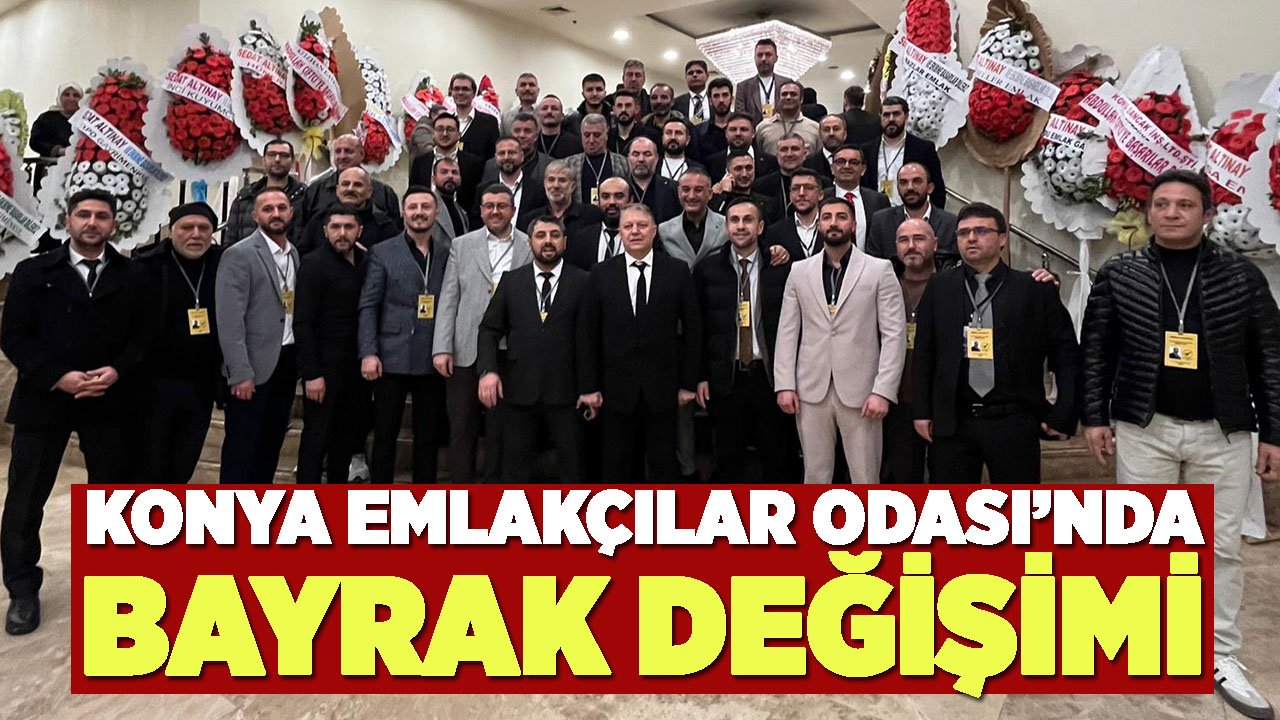 Konya Emlakçılar Odası’nda bayrak değişimi
