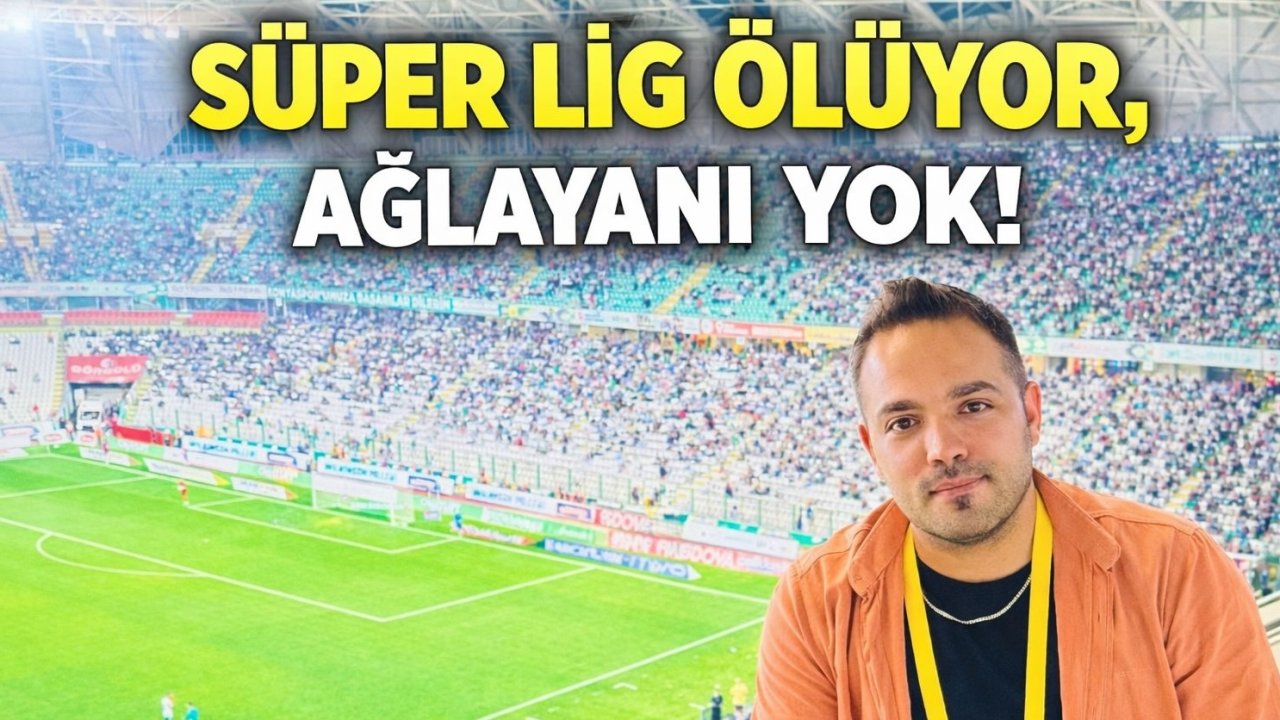 Süper Lig ölüyor, ağlayanı yok!