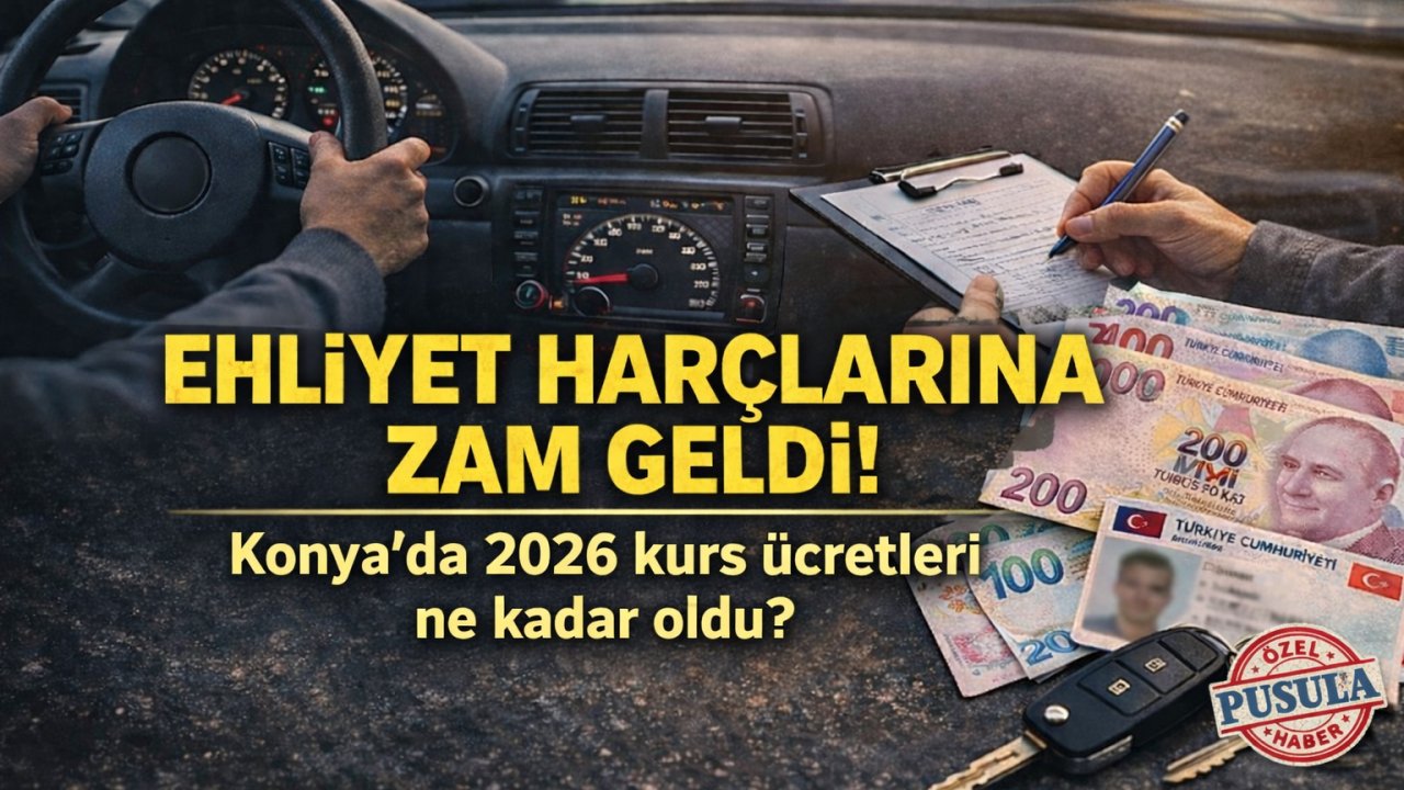 Ehliyet harçlarına zam geldi! Konya'da 2026 kurs ücretleri ne kadar oldu?