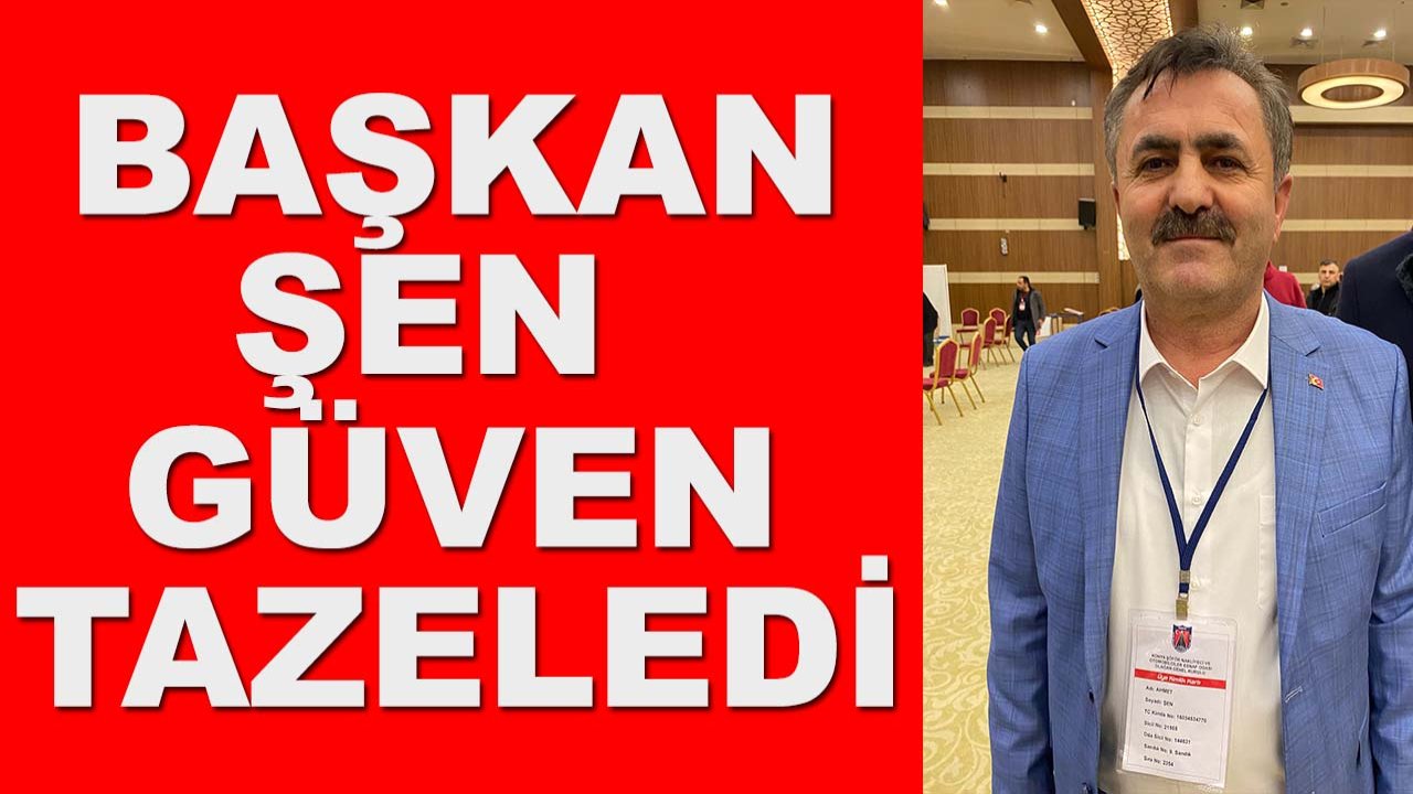 Konya Şoförler ve Otomobilciler Odası'nda Başkan Şen güven tazeledi