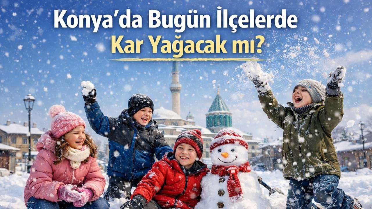 Konya’da bugün ilçelerde kar yağacak mı?