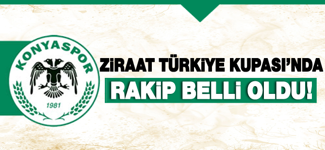 Torku Konyaspor'un Türkiye Kupası'ndaki rakibi