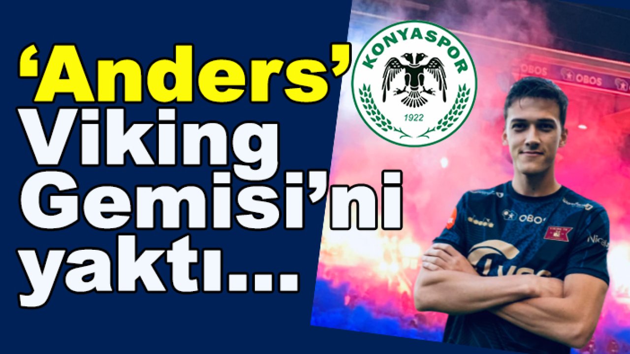 Konyaspor'un istediği Anders Baertelsen, gemileri yaktı