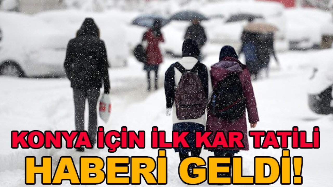 Konya için ilk kar tatili haberi geldi!