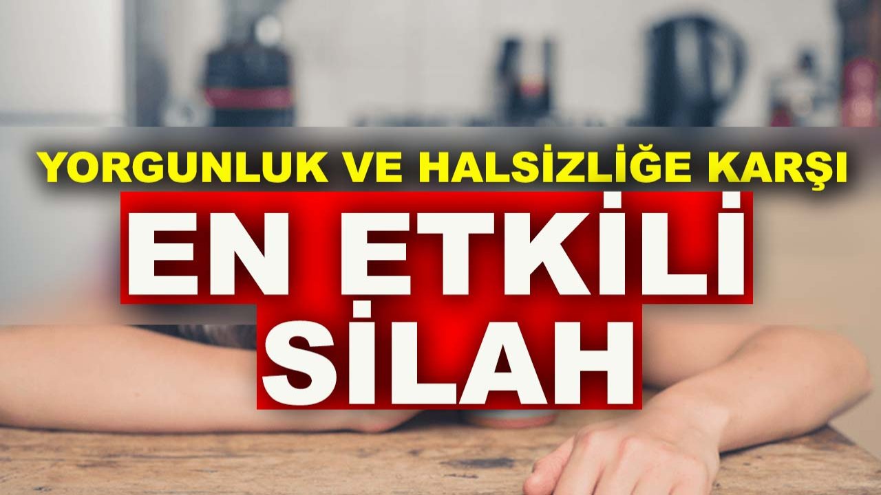 Dinlenmeyle geçmeyen yorgunluk neden olur? Yorgunluk ve halsizliğe karşı en etkili silah...