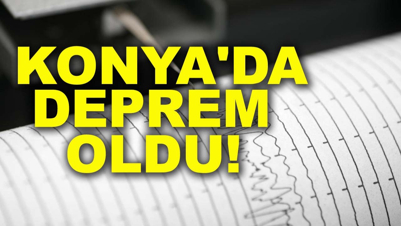 Konya'da deprem oldu!