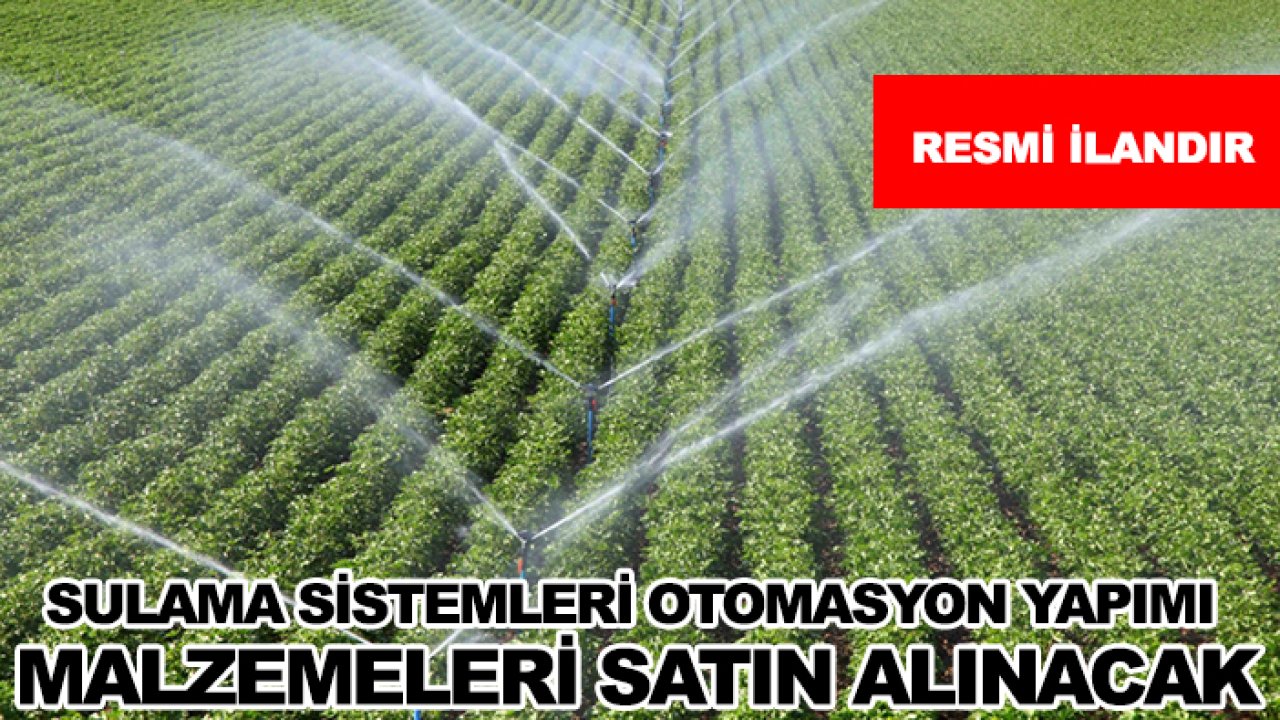 Sulama sistemleri otomasyon yapımı malzemeleri satın alınacak