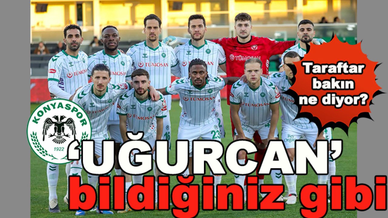 Konyaspor taraftarları 'Uğurcan Yazğılı' için ne diyor?