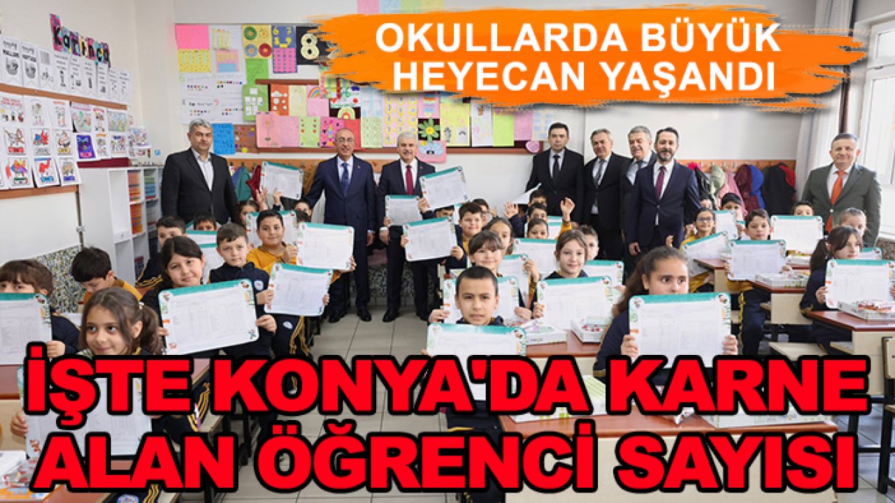 Okullarda büyük heyecan yaşandı: İşte Konya'da karne alan öğrenci sayısı