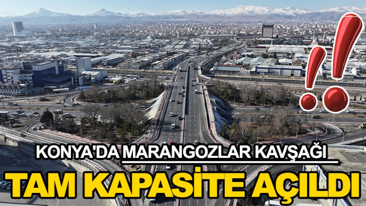 Konya'da Marangozlar Kavşağı tam kapasite açıldı