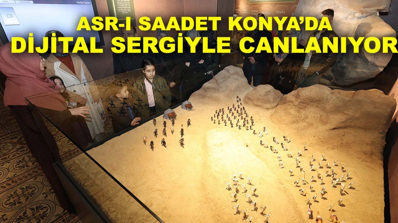 Asr-ı Saadet Konya’da dijital sergiyle canlanıyor!