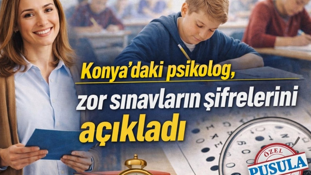 Konya'daki psikolog zor sınavların şifrelerini açıkladı!
