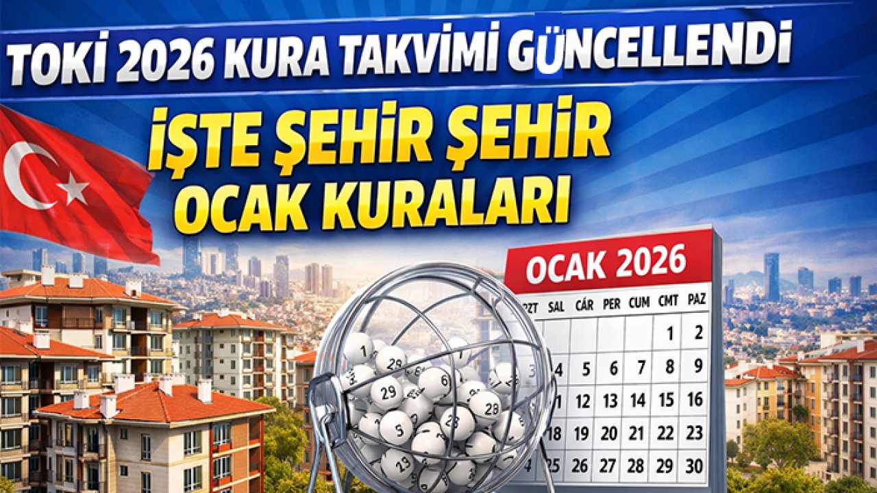 TOKİ 2026 kura takvimi güncellendi: İşte şehir şehir Ocak kuraları