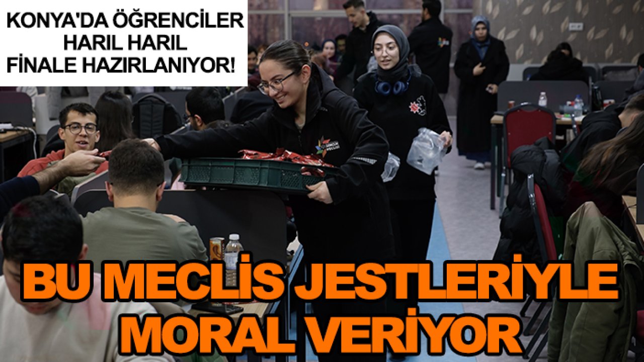 Konya'da öğrenciler harıl harıl finale hazırlanıyor! Bu meclis jestleriyle moral veriyor