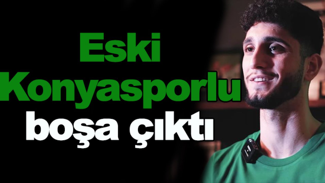 Eski Konyasporlu 'Gedikli' boşa çıktı