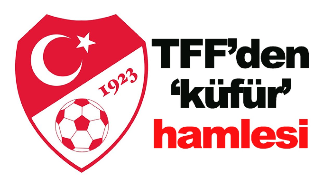 TFF'den 'küfür' hamlesi