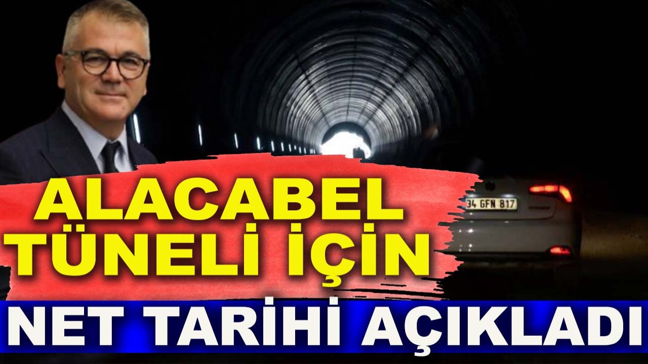 Başkan Ustaoğlu Alacabel Tüneli için net tarihi açıkladı