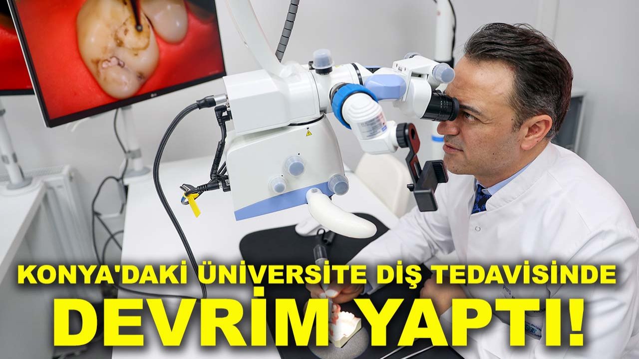 Konya'daki üniversite diş tedavisinde devrim yaptı!