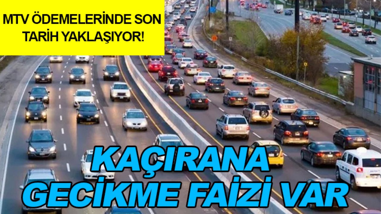 MTV ödemelerinde son tarih yaklaşıyor! Kaçırana gecikme faizi var