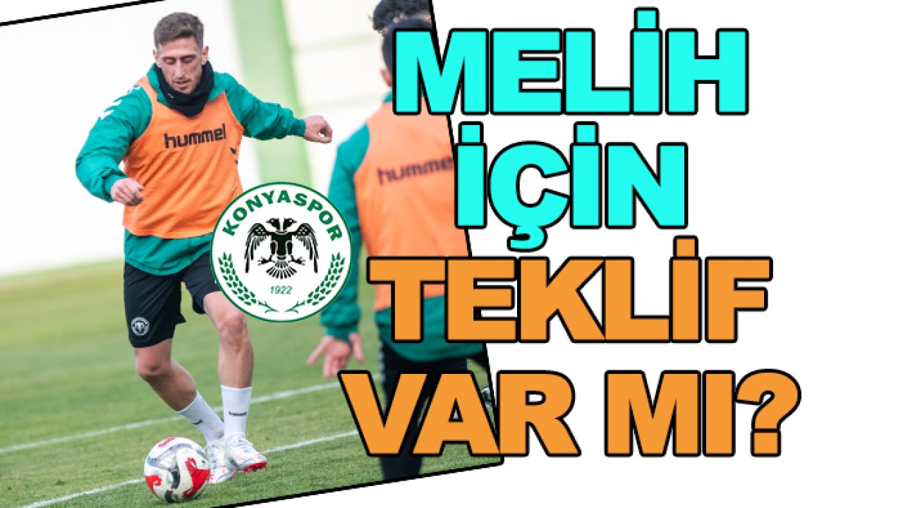 Konyaspor’da Melih İbrahimoğlu’na teklif var mı?
