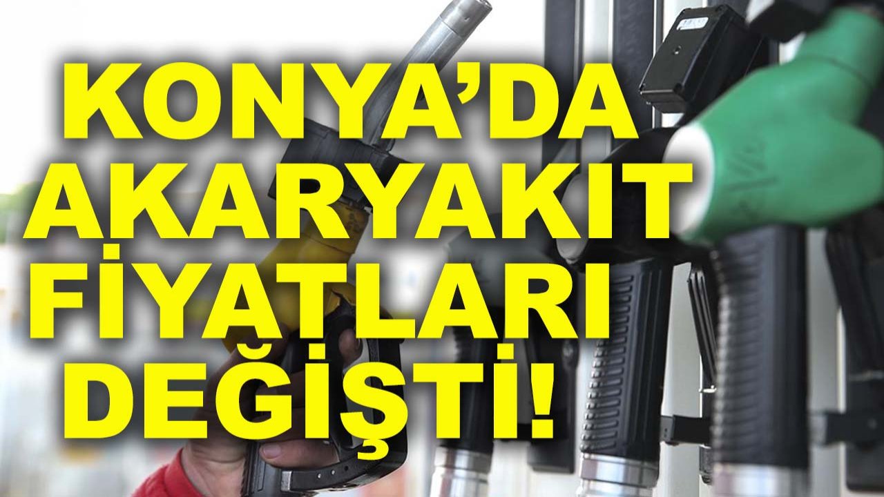 Konya’da akaryakıt fiyatları değişti! İşte zamlı rakamlar...