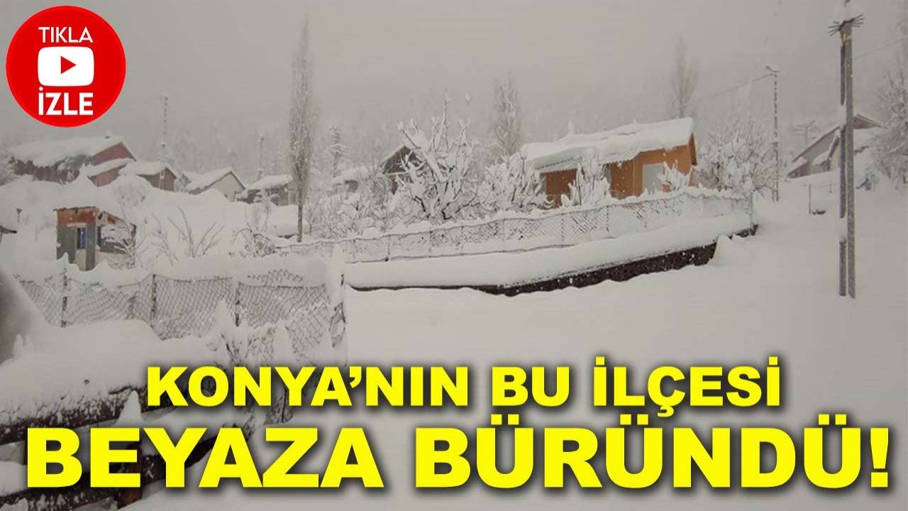 Konya’nın bu ilçesi beyaza büründü! Lapa lapa kar yağdı