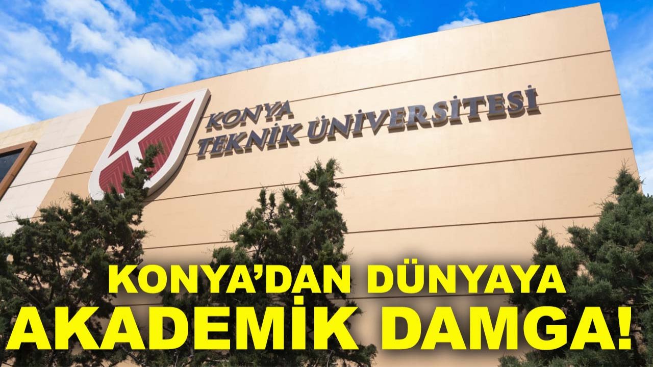 Konya’dan dünyaya akademik damga!