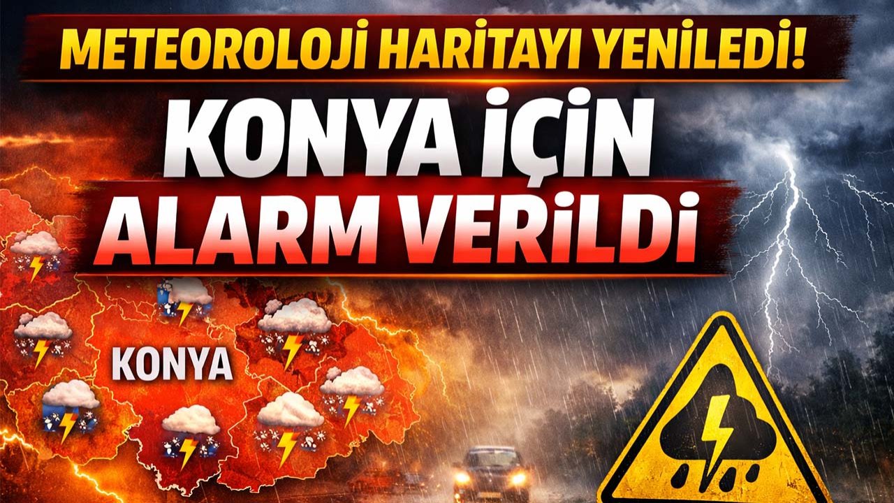 Meteoroloji haritayı yeniledi! Konya için alarm verildi