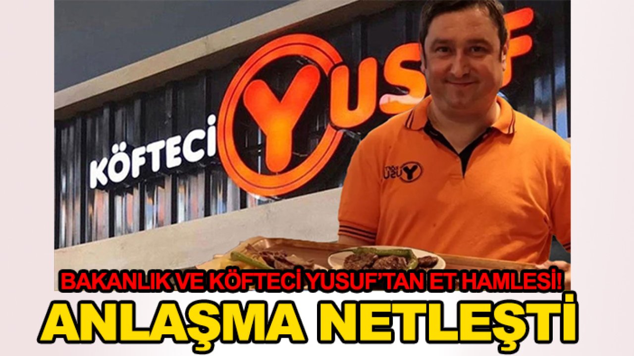Bakanlık ve Köfteci Yusuf’tan et hamlesi! Anlaşma netleşti