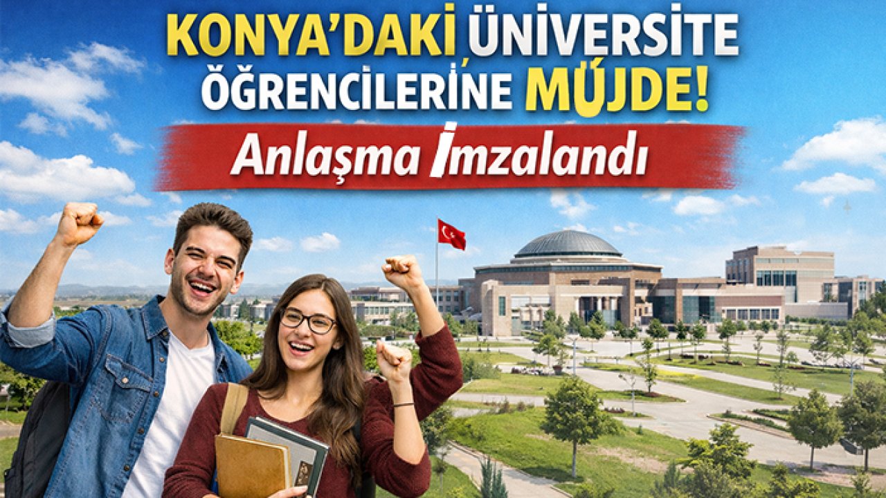 Konyadaki üniversite öğrencilere müjde! Anlaşma imzalandı