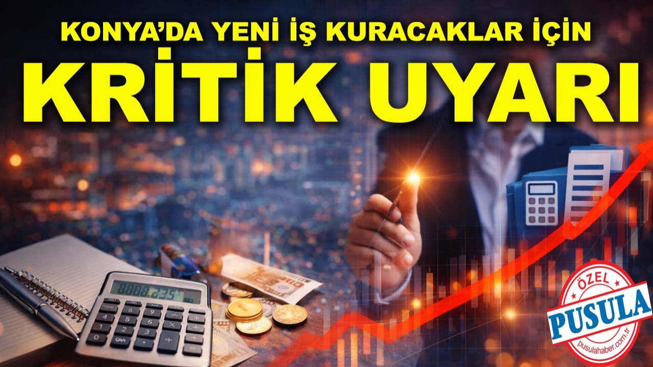 Konya’da yeni iş kuracaklar için kritik uyarı: Bu sektörlerde muhasebe yükümlülüğü değişti
