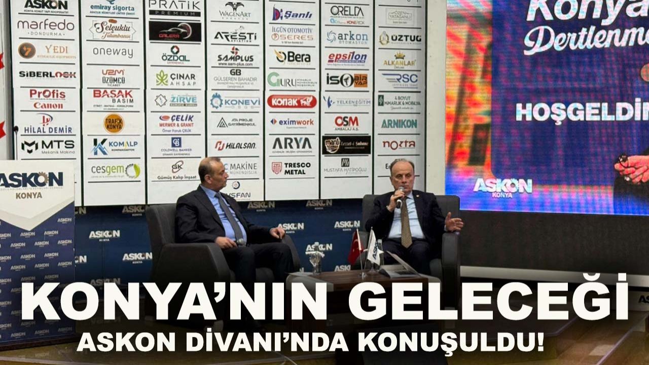 Konya’nın geleceği ASKON Divanı’nda konuşuldu!