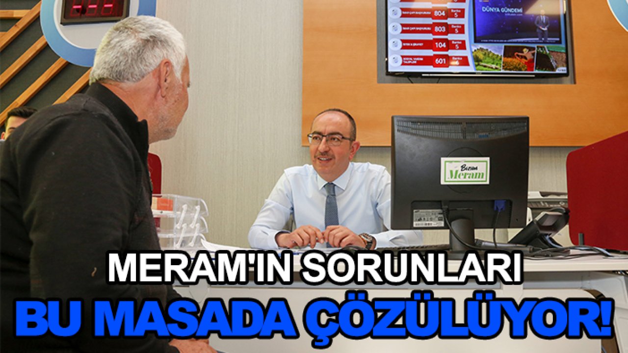 Meram'ın sorunları bu masada çözülüyor!
