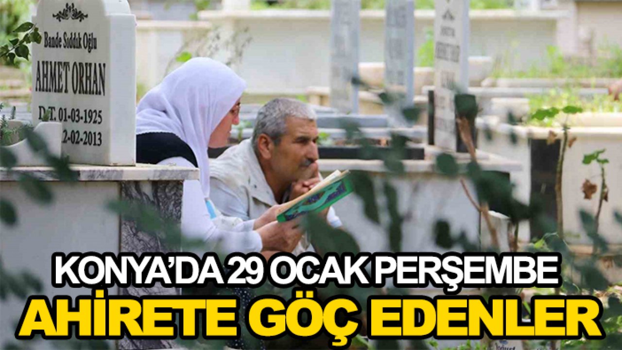 Konya'da 29 Ocak Perşembe ahirete göç edenler