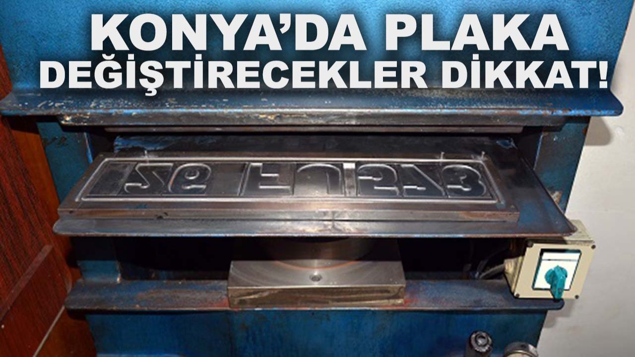 Konya’da plaka değiştirecekler dikkat! 2 Şubat’ta yeni dönem başlıyor