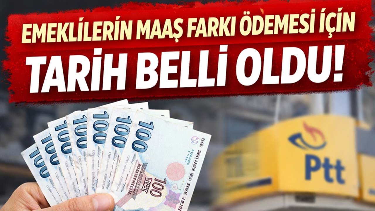 Emekli maaşı farklarının yatırılacağı tarih belli oldu!