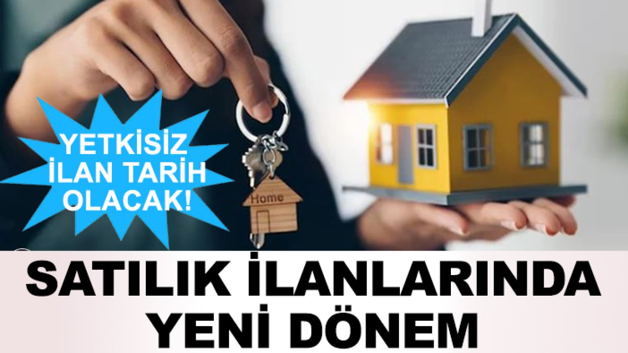 Yetkisiz ilan tarih olacak! Satılık ilanlarında yeni dönem