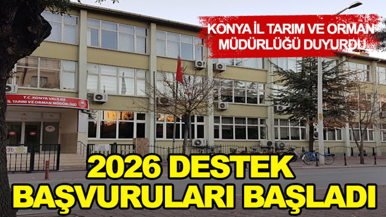 Konya İl Tarım ve Orman Müdürlüğü duyurdu: 2026 destek başvuruları başladı