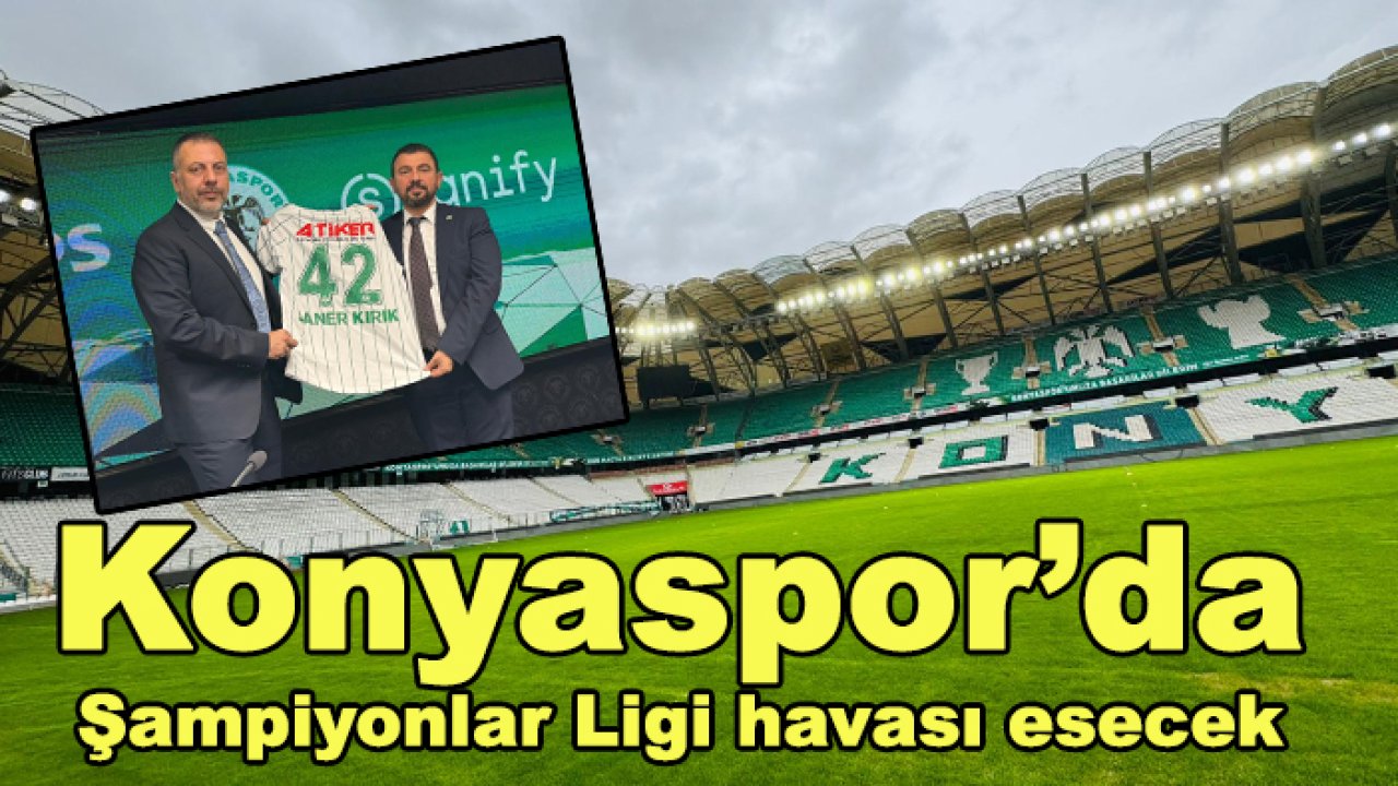 Konyaspor'da Şampiyonlar Ligi havası esecek