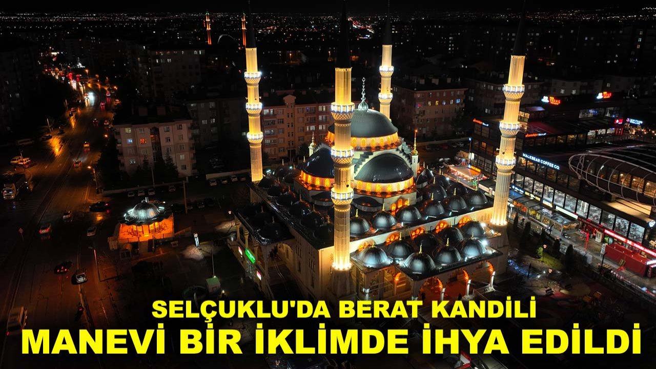Selçuklu'da Berat Kandili manevi bir iklimde ihya edildi