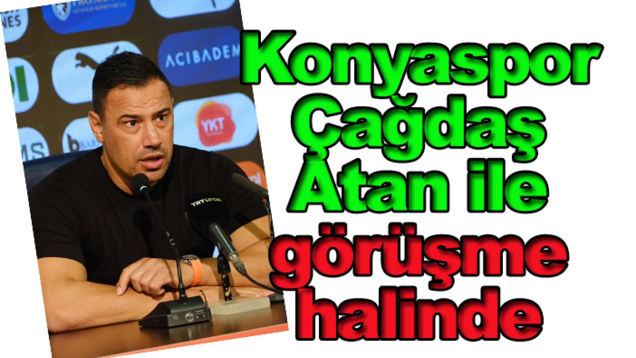 Konyaspor Çağdaş Atan ile görüşme halinde