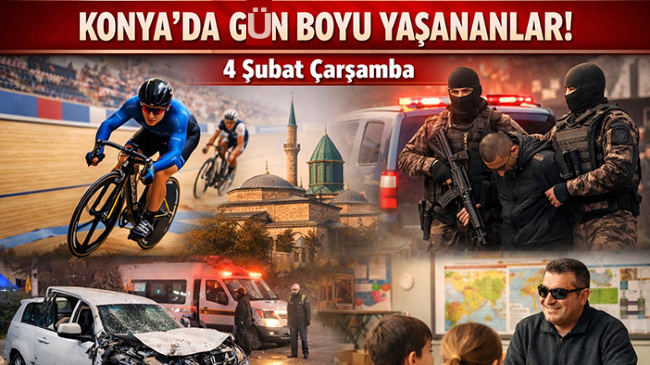 Konya’da gün boyu yaşananlar! 4 Şubat Çarşamba